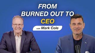 From Burned out to CEO with Mark Cole | The Champion Forum Podcast