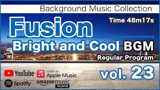 Fusion "Bright and Cool" BGM 23 [Background Music for Work and Study]