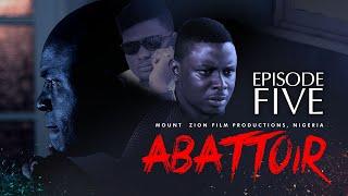 ABATTOIR || EPISODE 5 || LATEST MOUNT ZION MOVIE