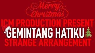 STRANGE ARRANGEMENT!! GEMINTANG HATIKU - ICM Production | #ICMCOVER