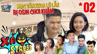 XẢ STRESS | TẬP 2 FULL | Mạc Văn Khoa lú lẫn bị osin chơi khăm - Lê Trang mua hàng FAKE lừa bạn 