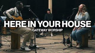 Here In Your House // Gateway Worship ft. Lauren Mwonga // Acoustic Performance