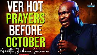 DECLARE HOT Midnight DANGEROUS PRAYERS BEFORE OCTOBER - APOSTLE JOSHUA SELMAN