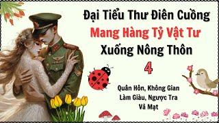 Tập 4 /  Đại Tiểu Thư Điên Cuồng Mang Hàng Tỷ Vật Tư Xuống Nông Thôn - Không Gian, Ngược Tra