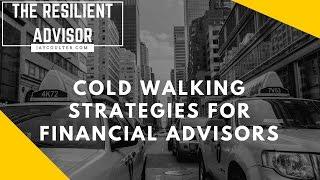 Cold Walking Strategies For Financial Advisors