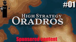 High Strategy: Oradros #01 A purification of Grand Strategy. Opening moves on Easy