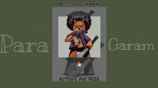 | Para Garam | present by - 1A M∆X  | Artist - AK M∆X | Prod by - Gus beats |