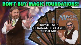 Don't Buy Magic Foundations! Just Buy These 5 New Commander Cards For The 99 Instead! MTG Gathering