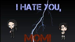 I Hate You, Mom! Sad mini movie ~ GachaVerse