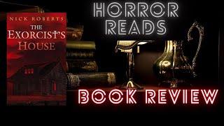 Horror Reads: THE EXORCIST'S HOUSE by Nick Roberts Review!