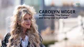 Carolyn Wiger on Minnesota, "The Traitors" and being true to yourself