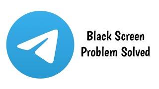 How To Fix Telegram App Black Screen Problem Solved