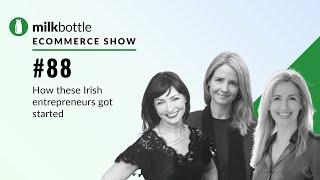 Ep 88: How 3 Irish female Shopify entrepreneurs got started