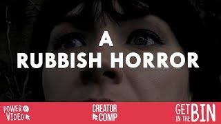 A Rubbish Horror #CreatorComp2020 #LiveHereLoveHere #GetInTheBin #powerofvideo