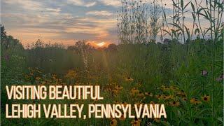 Visiting Beautiful Lehigh Valley, Pennsylvania