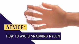 How to avoid snagging nylon stockings.