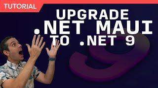 Easily Upgrade .NET MAUI & Blazor Hybrid apps to .NET 9 in Minutes