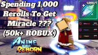 Spending 1,000 Rerolls To Get MIRACLE + ???  | Anime Reborn