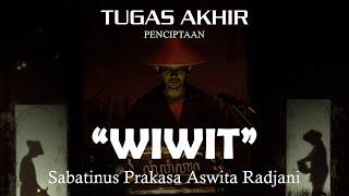 Tugas Akhir Penciptaan "WIWIT" || Sabatinus Prakasa Aswita Radjani