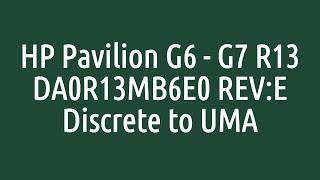 HP Pavilion G6 - G7 R13 Discrete to UMA - DA0R13MB6E0 REV:E Discrete to UMA