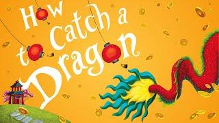  How to Catch a Dragon  Kids Book Chinese Lunar New Year Short Fun Read Aloud Story