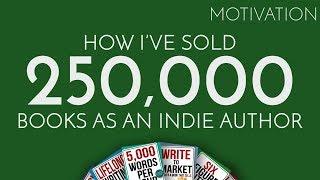 How I've Sold 250,000 Books As An Indie Author