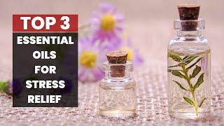 Discover the Most Effective Essential Oils for Stress Relief