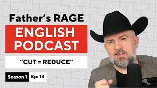 Father's Rage English Podcast - Season 1 Episode 13 - CUT= REDUCE