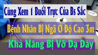 Cùng Đón Xem 1 Buổi Trực Của Bs Sắc Bv Việt Đức Hà Nội - Bệnh Nhân Nam Bị Ngã Ở Độ Cao 3m.