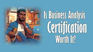 Should You Get Certified as a Business Analyst?