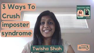 3 Self-Tactics to Crush Imposter Syndrome: From ServiceNow Leader Twisha Shah