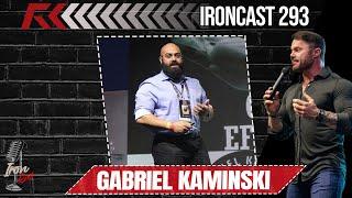 GABRIEL KAMINSKI - IRONCAST #293