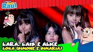 LARA, LAIS E ALICE CANTAM "LOCA" | TURMA DO VOVÔ RAUL GIL