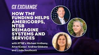 CX Exchange 2024: How TMF funding helps @AmeriCorps, @NTSBgov reimagine systems and services