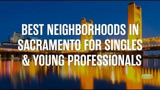 Best Neighborhoods in Sacramento for Singles & Young Professionals