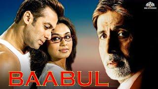 BAABUL - Full Hindi Movie | Amitabh Bachchan, Salman Khan, Rajpal, Rani Mukerjee, John A, Hema M