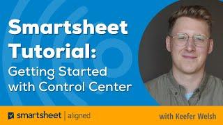 Smartsheet Tutorial: Getting Started With Control Center