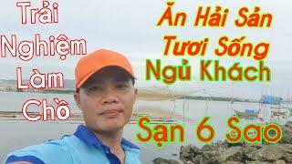 Thi ố lè vlog// Trải Nghiệm một Đêm làm Chồ (Rớ)//Thưởng Thức Hải sản tươi sống Tại chỗ//5 sao (Núp)