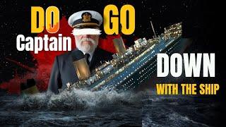 Do Captain Go Down With The Ship?