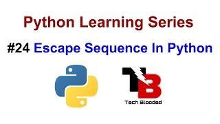 #24 Escape Sequence In Python With Example | Escaping Single , Double Quotes , Newline Character