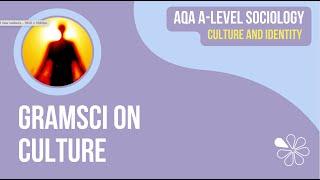 GRAMSCI ON CULTURE | CULTURE & IDENTITY | AQA A-LEVEL SOCIOLOGY