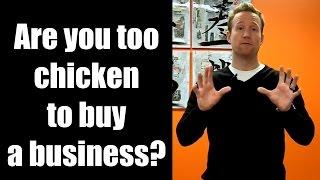 Are you too chicken to buy a business?