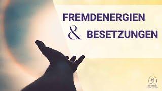 Fremdenergien & Besetzungen, so gehst du mit ihnen um