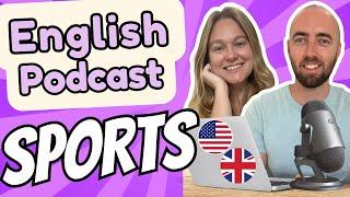 S2 E20: Sports Vocabulary Conversation in Advanced English Podcast - Daily Life English