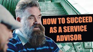 How To SUCCEED As A Service Advisor!