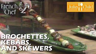 Brochettes, Kebabs And Skewers | The French Chef Season 8 | Julia Child