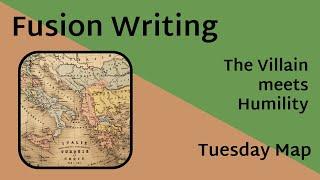 The Villain meets Humility - Tuesday Map - Fusion Writing