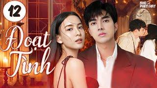 ĐOẠT TÌNH - Tập 12 [Lồng Tiếng] Trọn Bộ Phim Thái Lan Drama Hay Nhất 2024