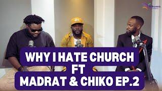 WHY I HTE CHURCH FT CHIKO & MADRAT.Episode Two