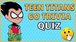 Teen Titans Go Questions and Answers Trivia Quiz for Certified Fans Only [2021]